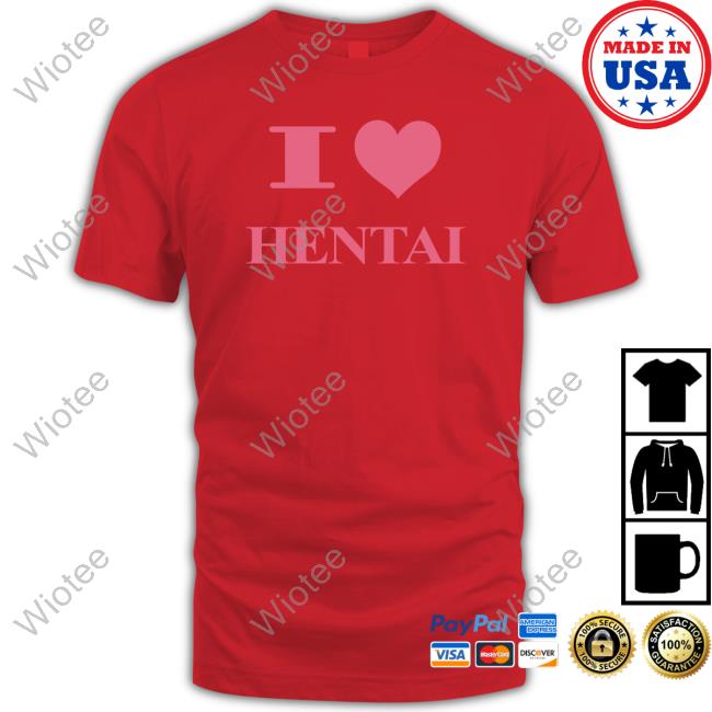 I Love Hentai Shirts HardDriveMag