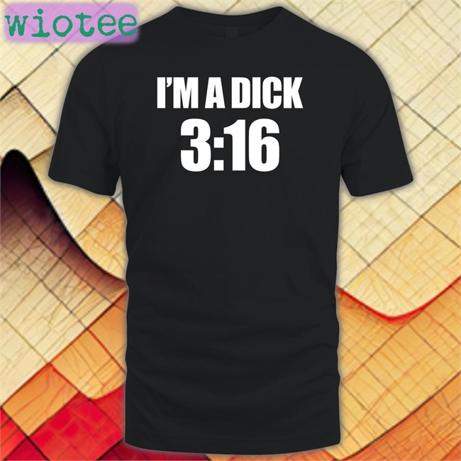 I'm A Dick 3:16 Hoodie
