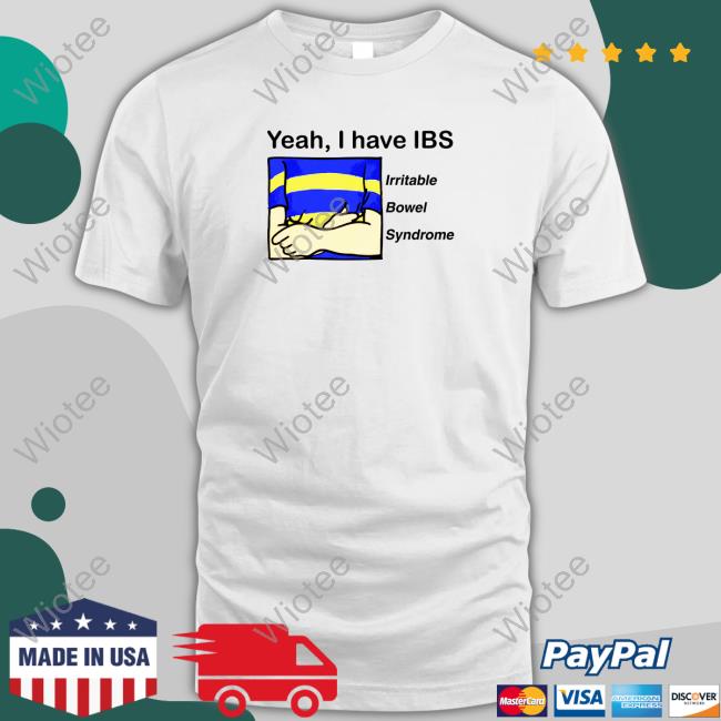 Yeah I Have IBS Shirt 2022