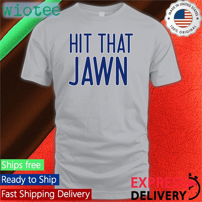 Hit That Jawn Shirt Barstool Sports Store Hit That Jawn Long Sleeve Rone’S Gamblin Corner