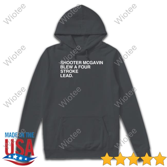Shooter Mcgavin Blew A Four Stroke Lead Shirt Joey Mulinaro