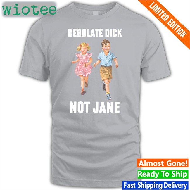 Children Regulate Dick Not Jane Tee Donna Children Regulate Dick Not Jane Hoodies Donna