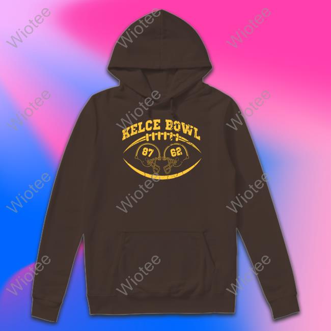 Kelce Bowl Shirts Kelce Bowl Hoodie