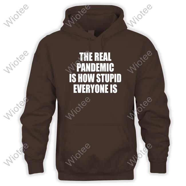 Official Clown World Store The Real Pandemic Is How Stupid Everyone Is Classic Shirt The Real Pandemic Is How Stupid Everyone Is Classic T-Shirt