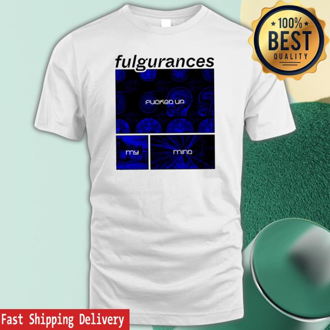 Fulgurances Fucker Up My Mind Tee