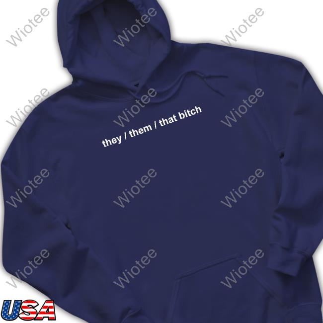 They Them That Bitch Hoodie Boba They Them That Bitch Shirt Boba Witch