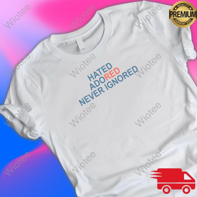 Official Hated Adored Never Ignored Tee