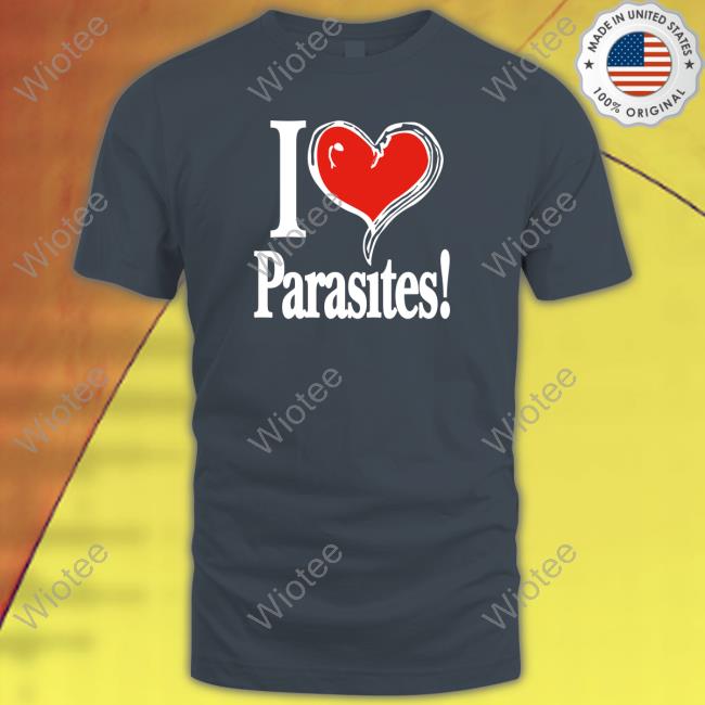 I Love Parasites T-Shirt Frezer R I Love Parasites Shirts