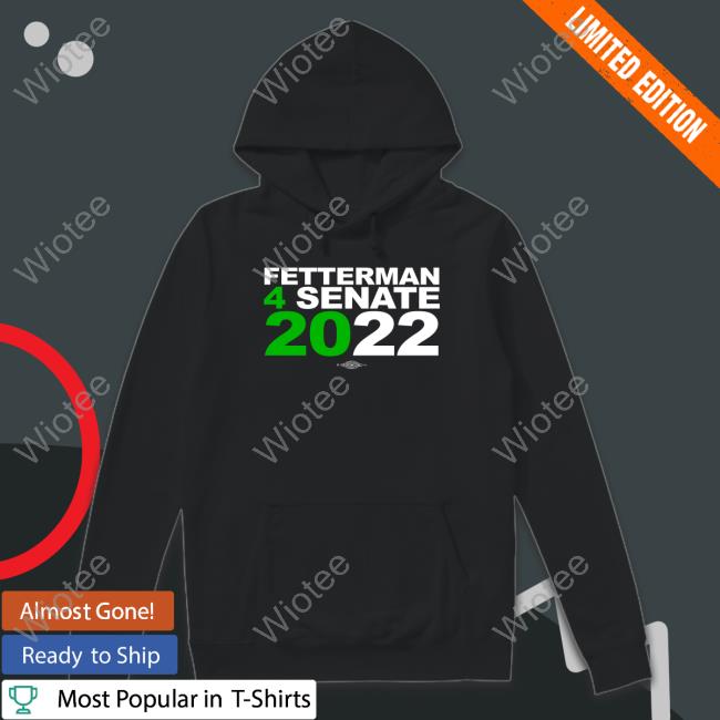 Fetterman 4Senate 2022 Shirt
