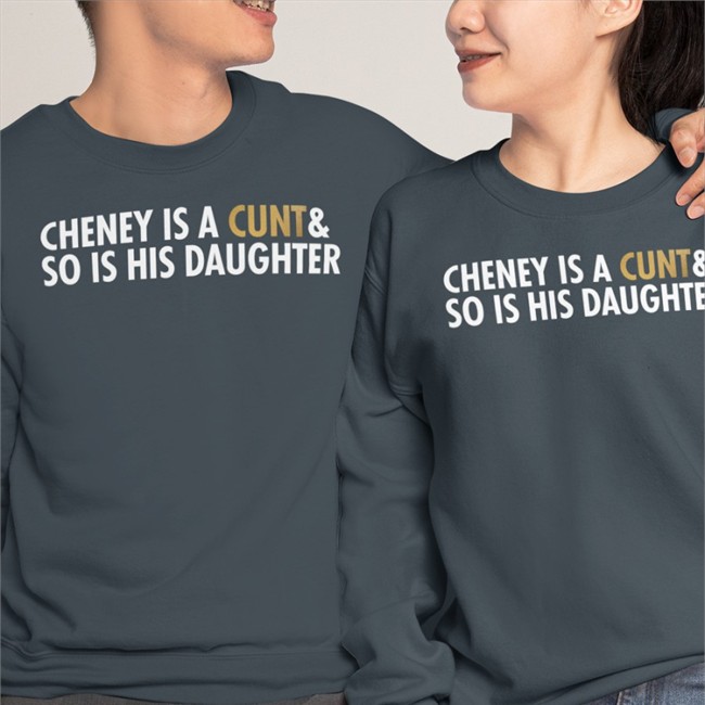 Cheney Is A Cunt & So Is His Daughter Hoodie Freedomkat Designs Realfkd1974 Cheney Is A Cunt & So Is His Daughter Hoodie Freedomkat Designs Realfkd1974