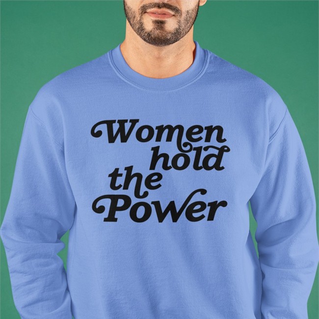 Women Hold The Power T Shirt Auntbunny Tom Bonier Women Hold The Power Sweatshirt Auntbunny Tom Bonier