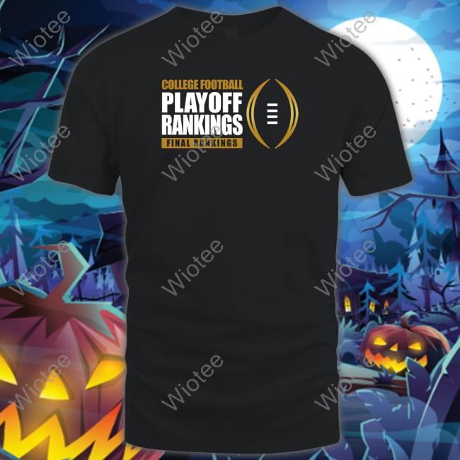 College Football Playoff Rankings Final Rankings Edition Limited Tee