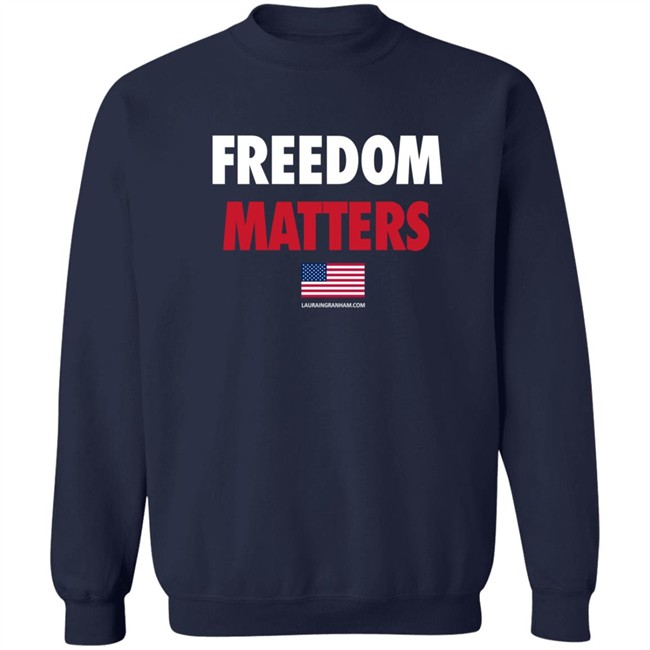 Laura Ingraham Store Freedom Matters Sweatshirt
