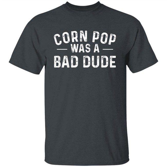 Deb Loves Deplorables Corn Pop Was A Bad Dude Shirt