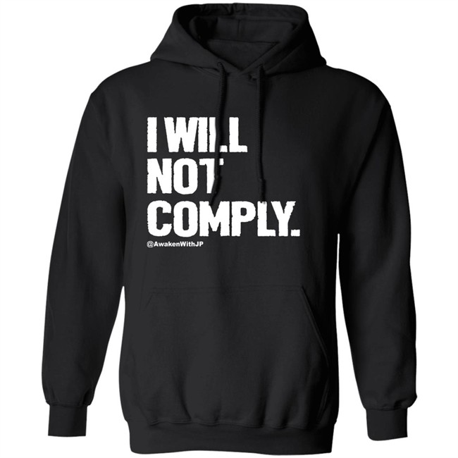 Awaken With JP Merch I Will Not Comply Shirt JP Sears Awaken With JP Merch I Will Not Comply Shirt JP Sears