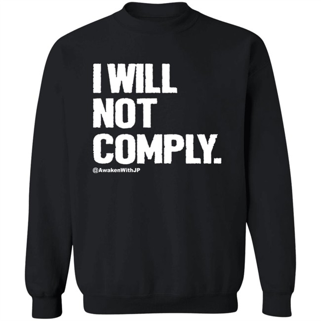 Awaken With JP Merch I Will Not Comply Shirt JP Sears Awaken With JP Merch I Will Not Comply Shirt JP Sears