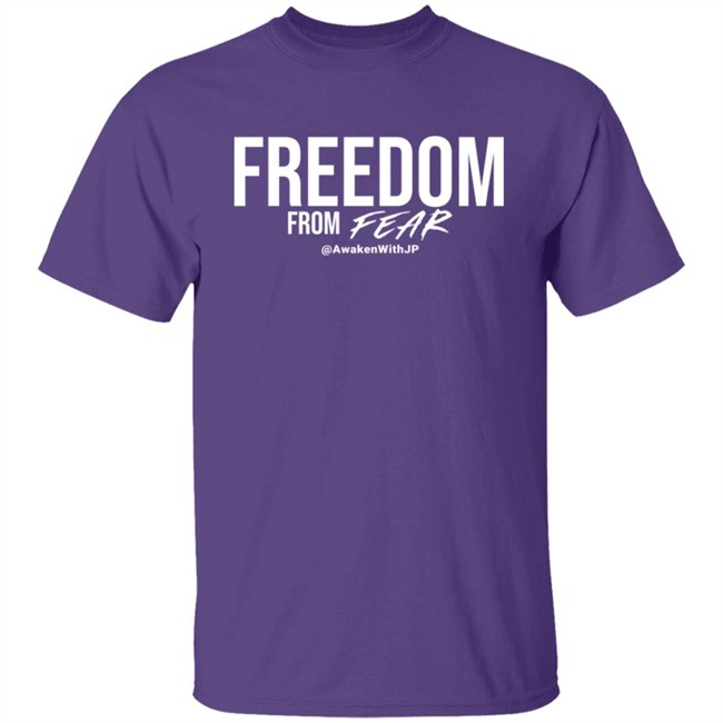 Awaken With JP Merch Freedom From Fear Shirt