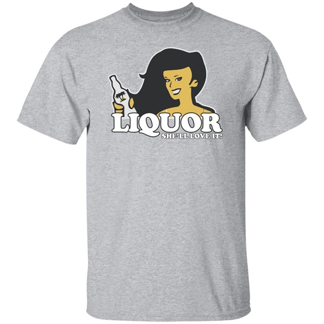 Liquor Where She Likes It Shirt Liquor Where She Likes It Shirt