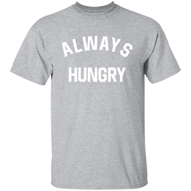She-Rage Always Hungry Shirt Claire Max