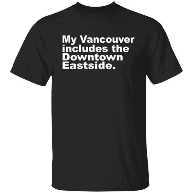 64Shirts Shop My Vancouver Includes The Downtown Eastside Shirt Bif Naked