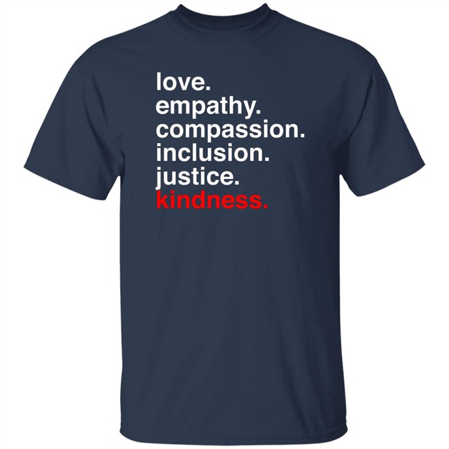 Kind Cotton Merch Store Love Empathy Compassion Inclusion Justice Kindness Shirt Nurse Kelsey