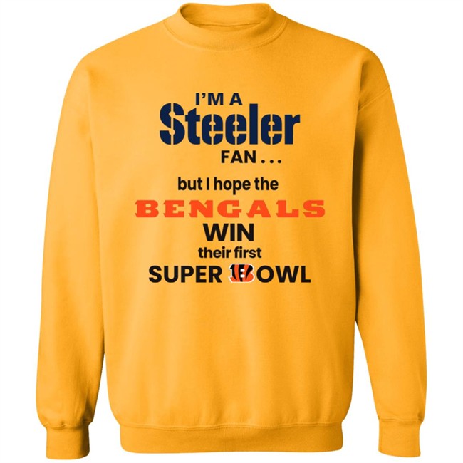 Shaun Elliott I'm A Steeler Fan But I Hope The Bengals Win Their First Super Bowl Sweatshirt