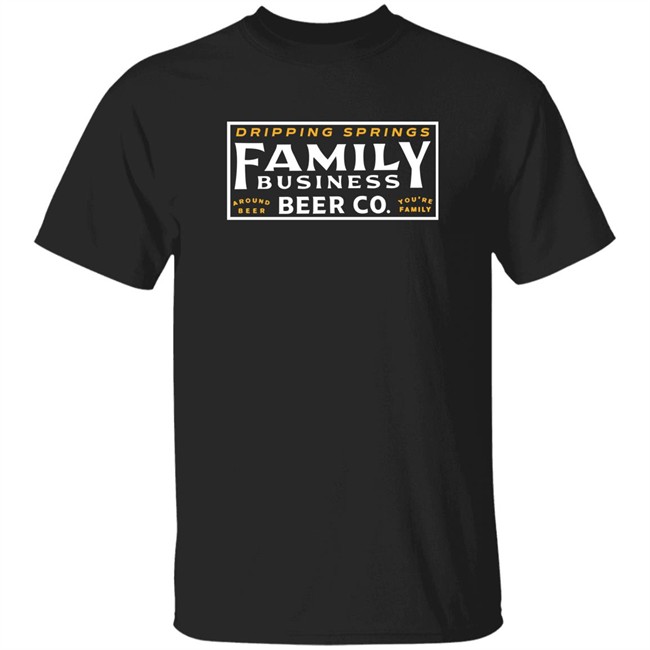 Jensen Ackles Family Business Beer Co Merch Dripping Springs Family Business Beer Co Around Beer You're Family T Shirt