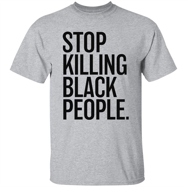 Stop Killing Black People Shirt Melanin Apparel Merch The Sarcastic Optimus
