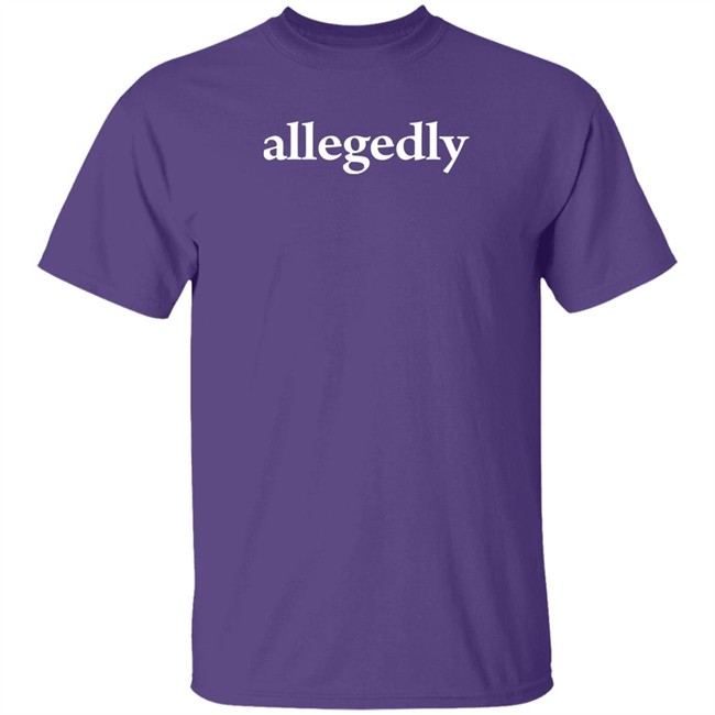 Allegedly Shirt Simonwhistler Allegedly Shirt Simonwhistler