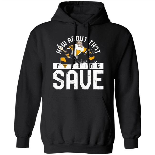Pgh Clothing Merch How About That F-Ing Save T Shirt Pittsburgh Clothing Company Pgh Clothing Merch How About That F-Ing Save T Shirt Pittsburgh Clothing Company