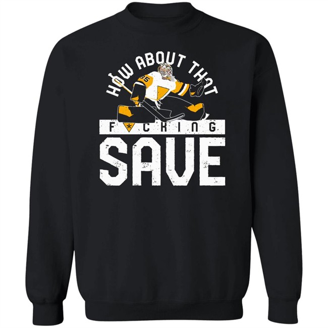 Pgh Clothing Merch How About That F-Ing Save T Shirt Pittsburgh Clothing Company Pgh Clothing Merch How About That F-Ing Save T Shirt Pittsburgh Clothing Company