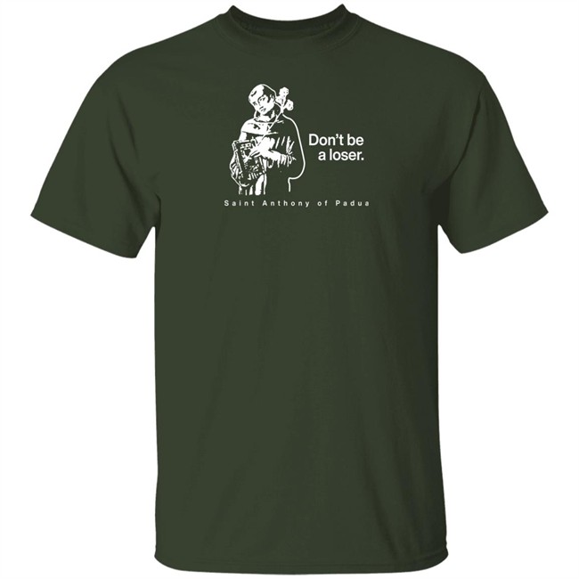 Don't Be A Loser St. Anthony Of Padua T Shirt Sock Religious