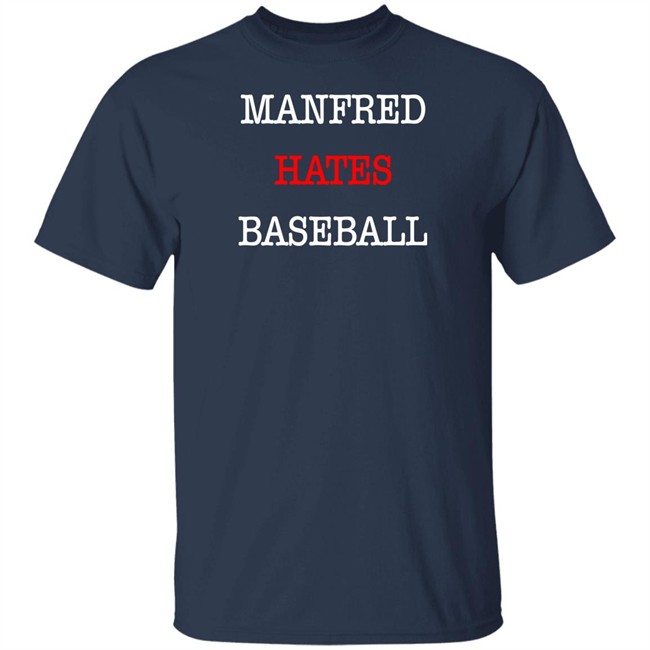 Johneganstuff Merch Manfred Hates Baseball Shirt