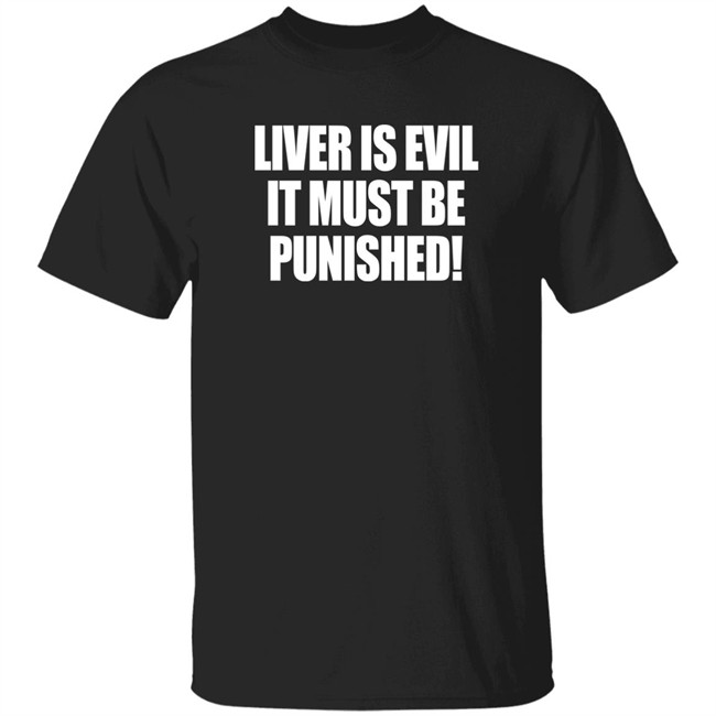 Liver Is Evil It Must Be Punished Shirt Simon Jaramillo