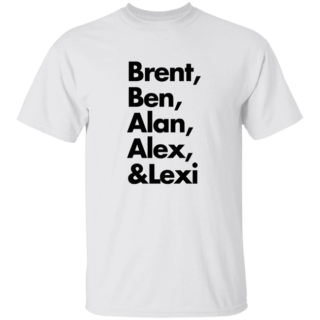 Brent Ben Alan Alex And Lexi Shirt