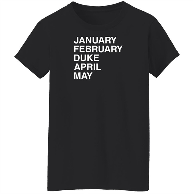 Obvious Shirts January February Duke April May Shirt Duke Maddness Obvious Shirts January February Duke April May Shirt Duke Maddness
