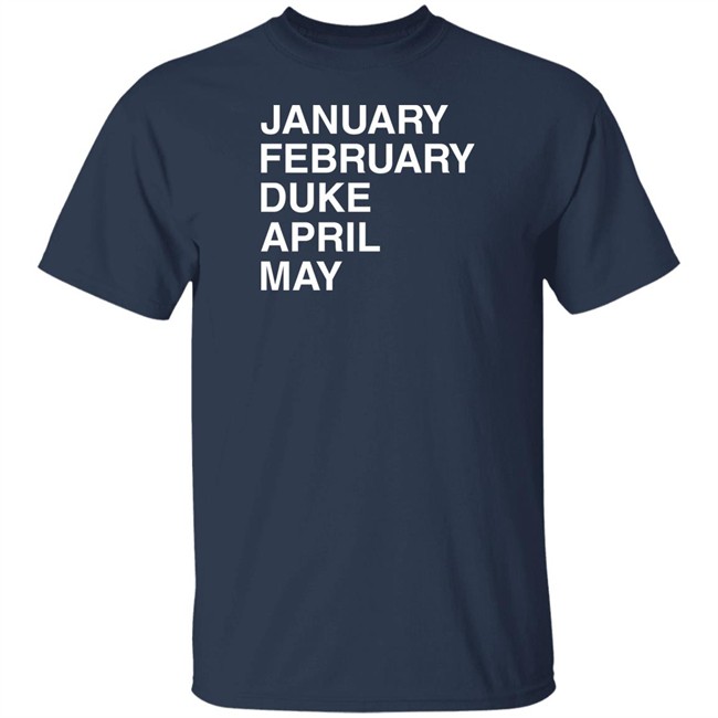 Obvious Shirts January February Duke April May Shirt Duke Maddness Obvious Shirts January February Duke April May Shirt Duke Maddness