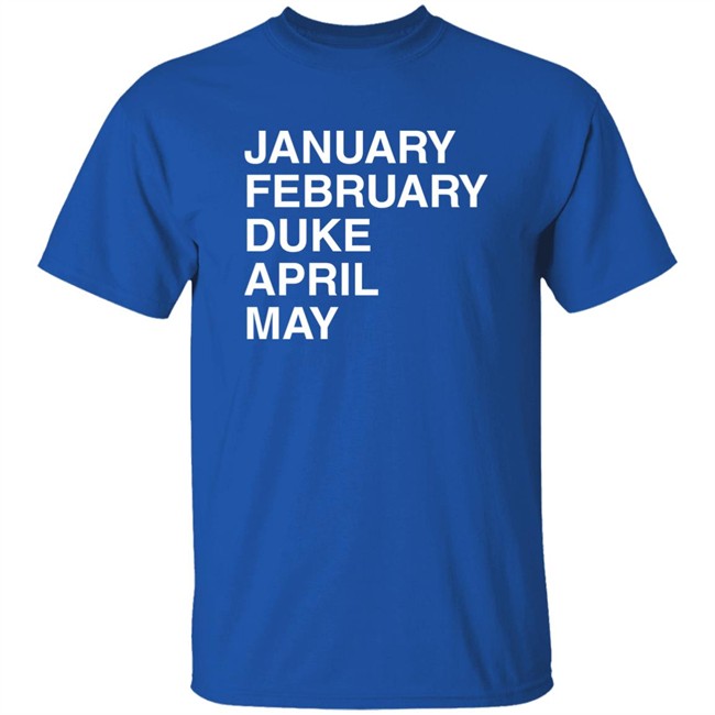 Obvious Shirts January February Duke April May Shirt Duke Maddness Obvious Shirts January February Duke April May Shirt Duke Maddness