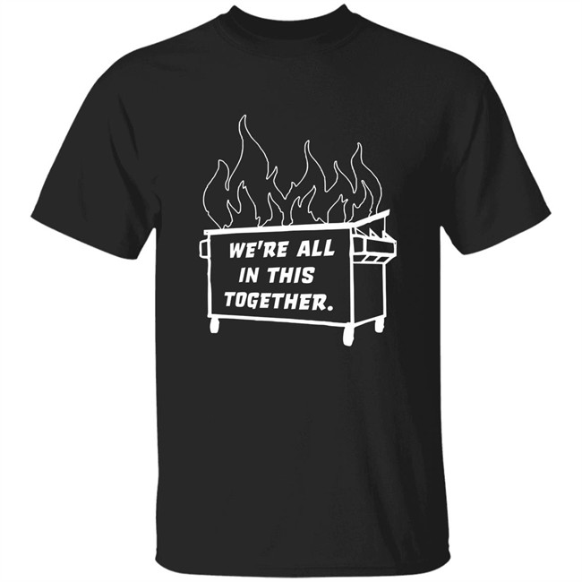 Mike Side Dyke Side Dumpster Fire We're All In This Together Shirt