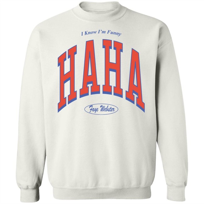 Faye Webster Merch I Know I'm Funny Haha Faye Webster Sweatshirt
