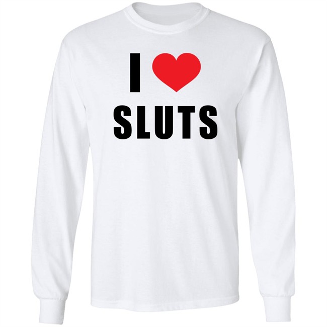 I Love Sluts Shirt Linabobiina I Love Sluts Shirt Linabobiina