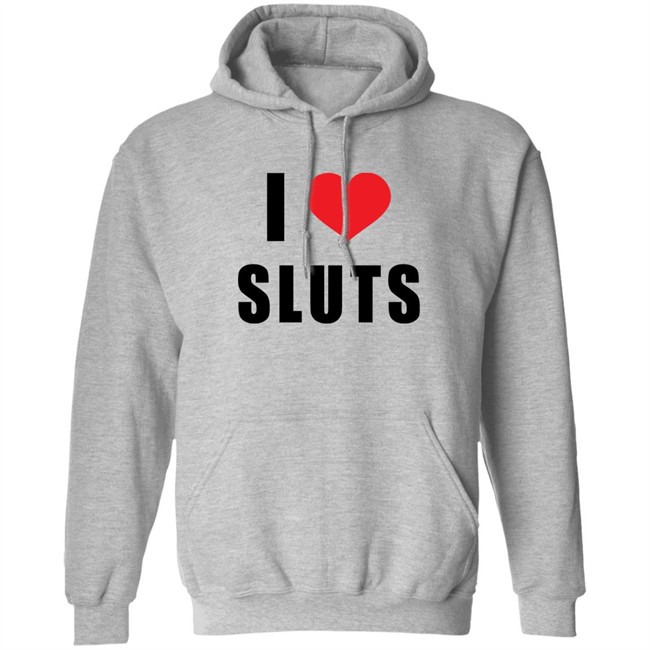 I Love Sluts Shirt Linabobiina I Love Sluts Shirt Linabobiina