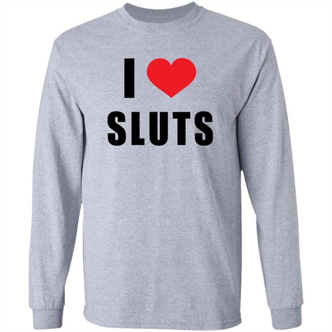 I Love Sluts Shirt Linabobiina I Love Sluts Shirt Linabobiina