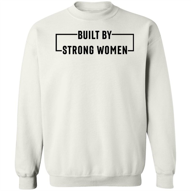 Women's History Month Merch Built By Strong Women Shirt Women's History Month Merch Built By Strong Women Shirt