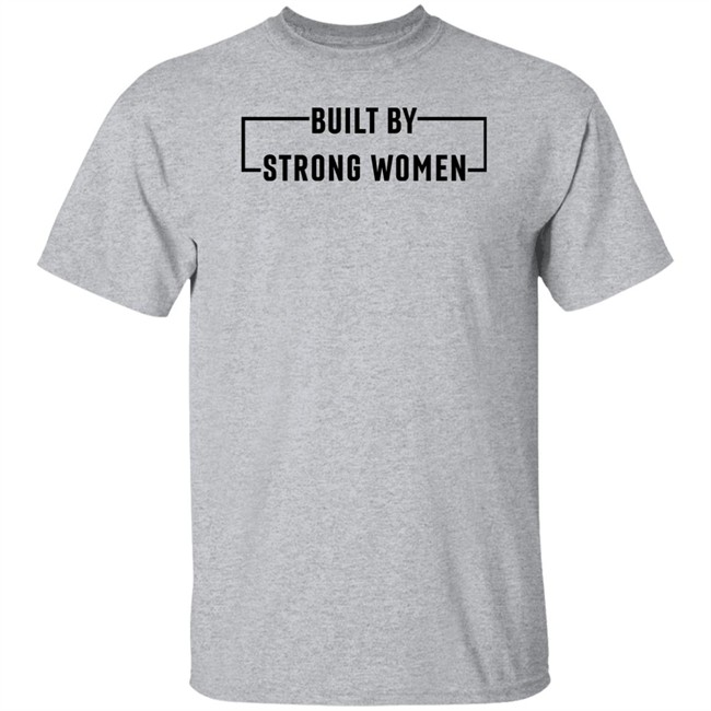 Women's History Month Merch Built By Strong Women Shirt Women's History Month Merch Built By Strong Women Shirt