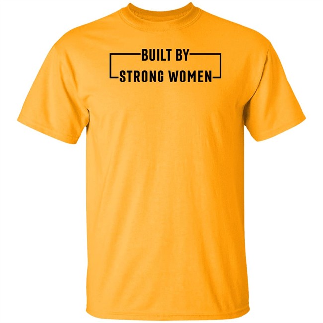 Women's History Month Merch Built By Strong Women Shirt Women's History Month Merch Built By Strong Women Shirt