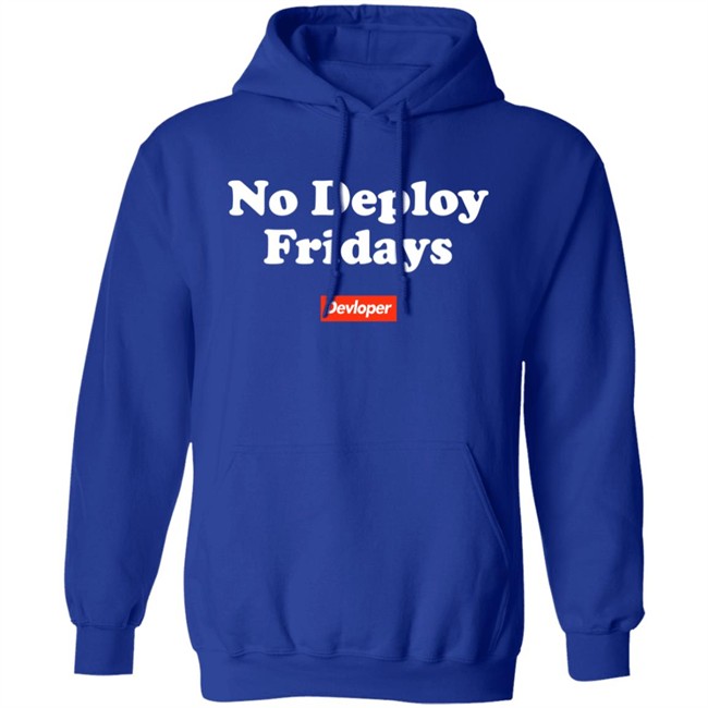 No Deploy Fridays Devloper Shirt No Deploy Fridays Devloper Shirt