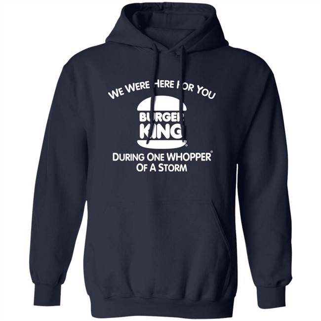 We Were Here For You Burger King During One Whopper Of A Storm Shirt Thrift Store Hauls We Were Here For You Burger King During One Whopper Of A Storm Shirt Thrift Store Hauls
