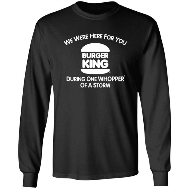 We Were Here For You Burger King During One Whopper Of A Storm Shirt Thrift Store Hauls We Were Here For You Burger King During One Whopper Of A Storm Shirt Thrift Store Hauls