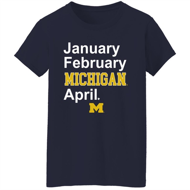 Michigan Basketball January February Michigan April Shirt Breaking T Michigan Basketball January February Michigan April Shirt Breaking T